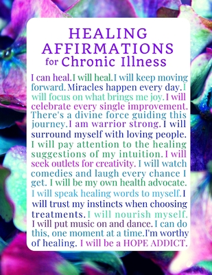 Healing Affirmations for Chronic Illness Blank Writing Journal Notebook: For Those on a Healing Journey with Medical Mysteries, Mystery Illness, Invisible Disability, Autoimmune Disorders Journal Therapy - Journals, Lyme & Chronic Illness
