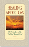 Healing After Loss: A Daily Journal for Working Through Grief