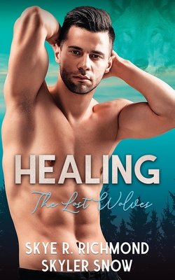 Healing: An MM Shifter Mpreg Romance - Snow, Skyler, and Richmond, Skye R