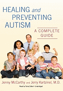 Healing and Preventing Autism: A Complete Guide - McCarthy, Jenny, and Kartzinel, Jerry, and Gilbert, Tavia (Read by)