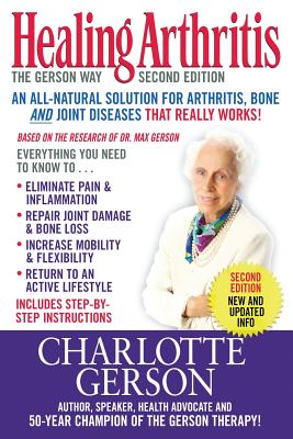 Healing Arthritis: The Gerson Way - Gerson, Charlotte