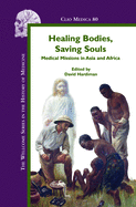 Healing Bodies, Saving Souls: Medical Missions in Asia and Africa