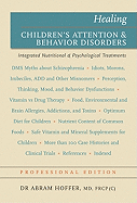 Healing Children's Attention & Behavior Disorders: Complementary Nutritional & Psychological Treatments