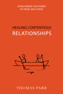 Healing Contentious Relationships: Overcoming the Power of Pride and Strife