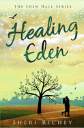 Healing Eden: The Eden Hall Series