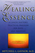 Healing Essence: A Cancer Doctor's Practical Program for Hope and Recovery