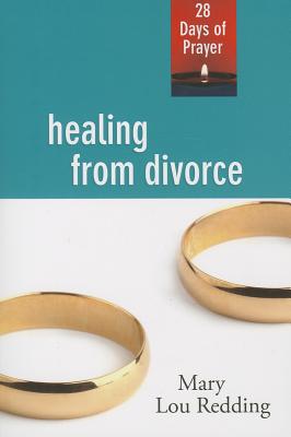 Healing from Divorce: 28 Days of Prayer - Redding, Mary Lou