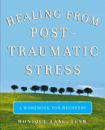Healing from Post-Traumatic Stress: A Workbook for Recovery