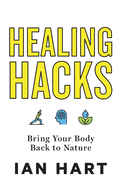 Healing Hacks: Bring Your Body Back to Nature