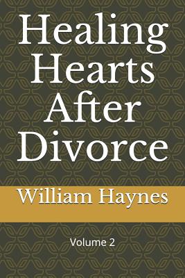 Healing Hearts After Divorce - Haynes, William