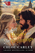 Healing Hearts and New Beginnings: A Christian Historical Romance Book