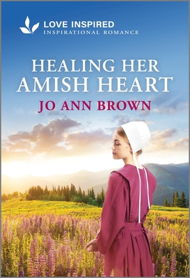 Healing Her Amish Heart: An Uplifting Inspirational Romance - Brown, Jo Ann