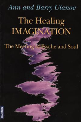 Healing Imagination: The Meeting of Psyche and Soul - Belford Ulanov, Ann, and Ulanov, Barry