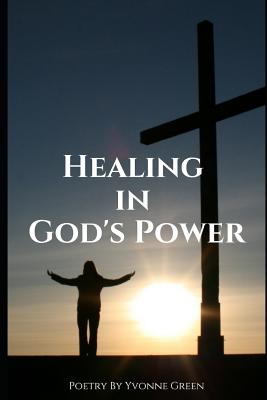 Healing in God's Power - Green, Yvonne