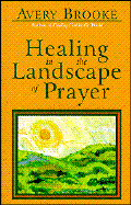 Healing in the Landscape of Prayer