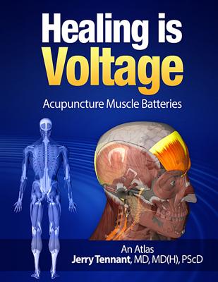 Healing is Voltage: Acupuncture Muscle Batteries - Tennant, Jerry L, MD