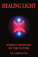Healing Light: Energy Medicine of the Future