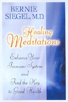 Healing Meditations - Siegel, Bernie, Dr.