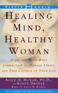 Healing Mind, Healthy Woman - Domar, Alice (Read by), and Dreher, Henry, Professor