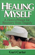 Healing Myself: A Hero's Primer for Recovery from Trauma