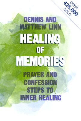 Healing of Memories - Linn, Dennis, and Linn, Matthew