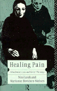 Healing Pain: Attachment, Loss, and Grief Therapy