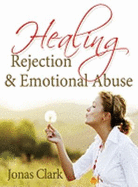 Healing Rejection & Emotional Abuse