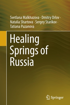 Healing Springs of Russia - Malkhazova, Svetlana, and Orlov, Dmitry, and Shartova, Natalia