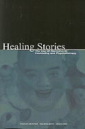 Healing Stories: The Use of Narrative in Counseling and Psychotherapy - Krippner, Stanley, PH.D. (Editor), and Bova, Michael (Editor), and Gray, Leslie (Editor)