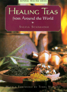 Healing Teas from Around the World - Schneider, Sylvia, and Willard, Terry, Dr. (Foreword by)