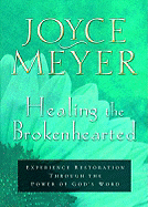 Healing the Brokenhearted: Experience Restoration Through the Power of God's Word
