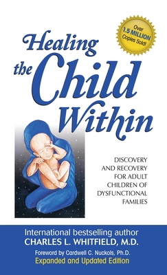 Healing the Child Within - Whitfield, Charles, Dr., MD