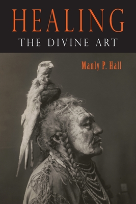 Healing: The Divine Art - Hall, Manly P