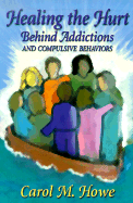 Healing the Heart Behind Addictions and Compulsive Behaviors