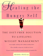 Healing the hungry self : the diet-free solution to lifelong weight management