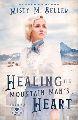 Healing the Mountain Man's Heart - Beller, Misty M