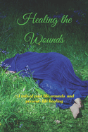 Healing the Wounds: A tale of past life wounds and present-life healing