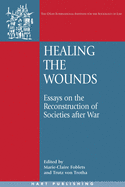 Healing the Wounds: Essays on the Reconstruction of Societies After War