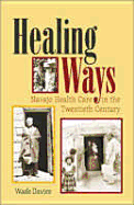 Healing Ways: Navajo Health Care in the Twentieth Century