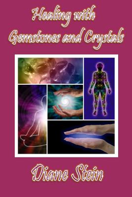 Healing with Gemstones and Crystals - Stein, Diane
