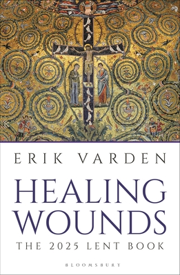 Healing Wounds: The 2025 Lent Book - Varden, Erik, Fr.