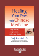 Healing Your Eyes with Chinese Medicine: Acupuncture, Acupressure, & Chinese Herb