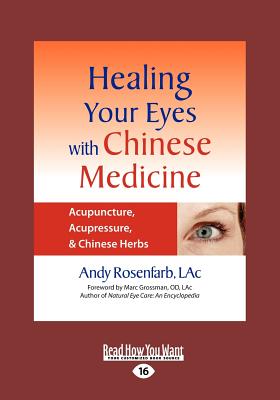 Healing Your Eyes with Chinese Medicine: Acupuncture, Acupressure, & Chinese Herb - Rosenfarb, Andy