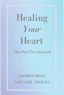 Healing Your Heart: The Part Two Journal