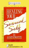 Healing Your Sexual Self - Woititz, Janet Geringer, Ed.D.