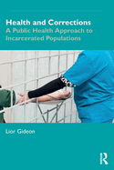 Health and Corrections: A Public Health Approach to Incarcerated Populations