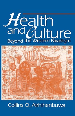 Health and Culture: Beyond the Western Paradigm - Airhihenbuwa Phd, Collins O