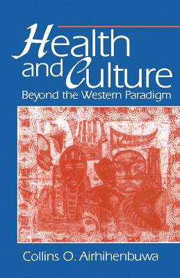 Health and Culture: Beyond the Western Paradigm - Airhihenbuwa Phd, Collins O