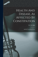 Health And Disease, As Affected By Constipation: And Its Unmedical Cure