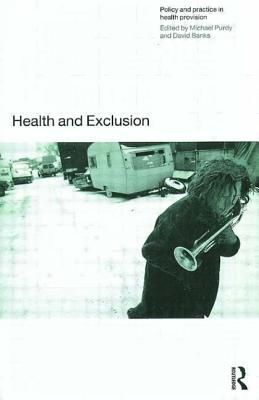 Health and Exclusion: Policy and Practice in Health Provision - Banks, David (Editor), and Purdy, Michael (Editor)
